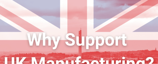 Why Support UK Manufacturing